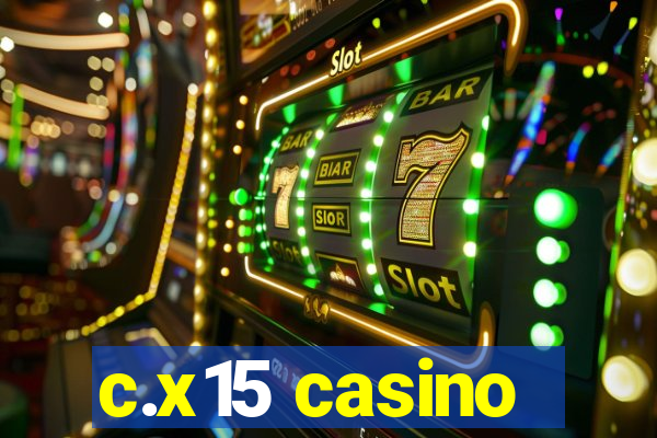 c.x15 casino